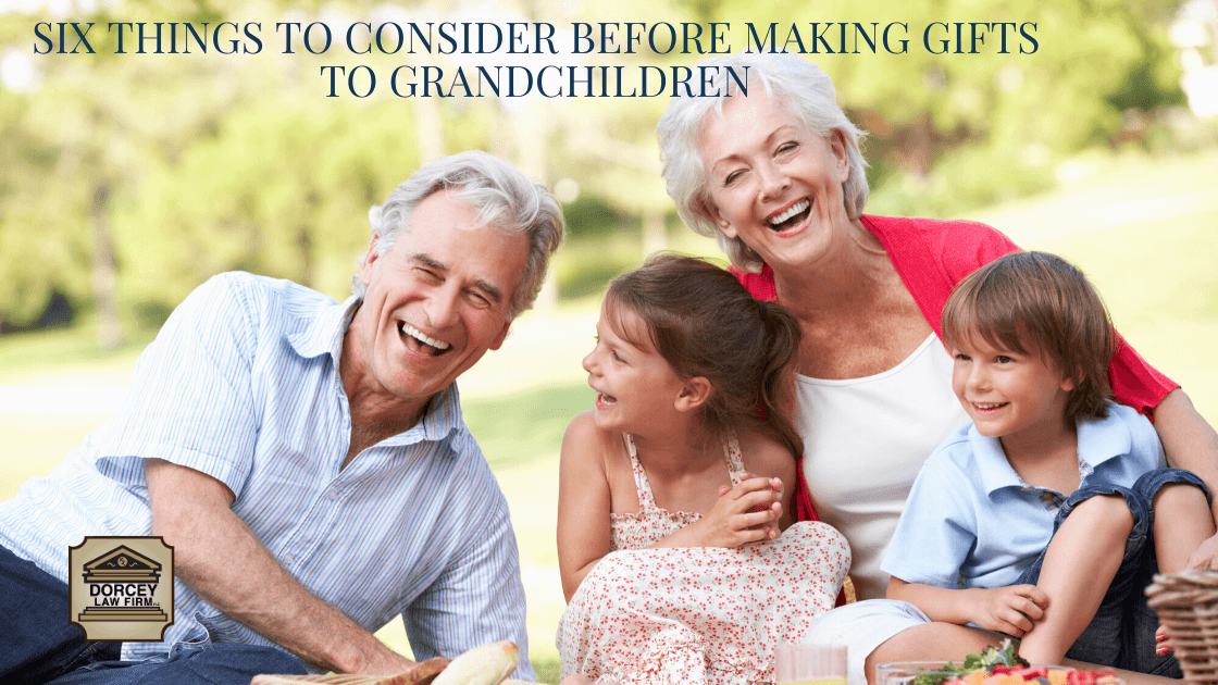 Six Things to Consider Before Making Gifts to Grandchildren